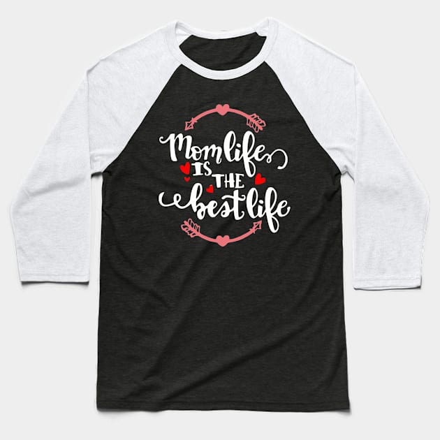 Mom Life is The Best Life Baseball T-Shirt by wolulas